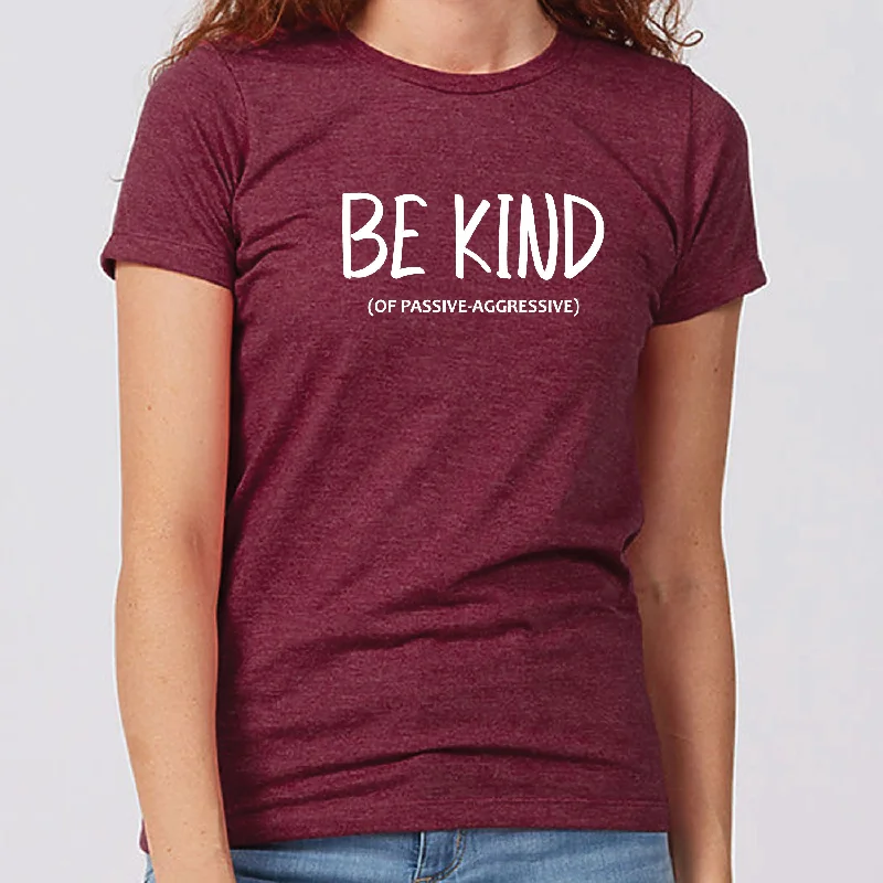 Be Kind (of Passive Aggressive) Minnesota Women's Slim Fit T-Shirt Ribbed T-Shirt High Neck Heavyweight