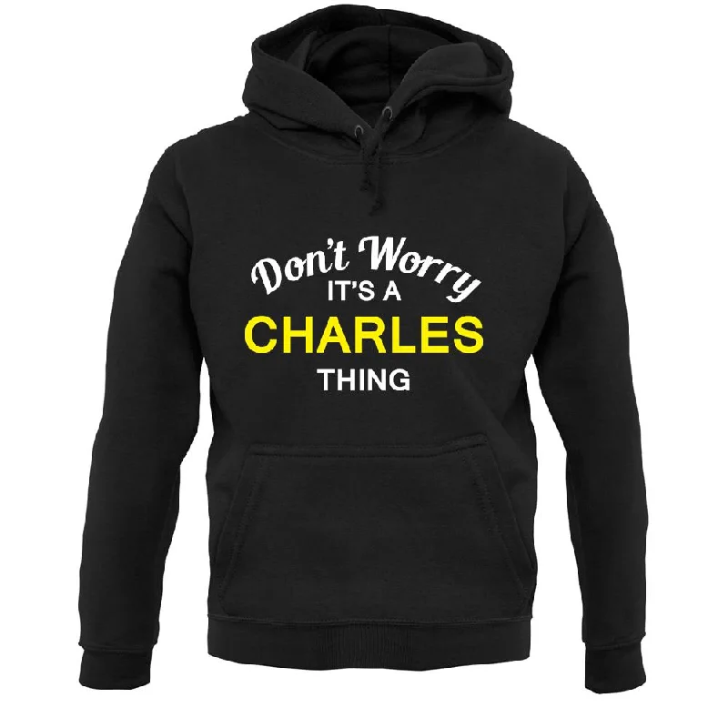 Don't Worry It's a CHARLES Thing! Unisex Hoodie Hoodie with Ribbed Hem Stretchable Secure