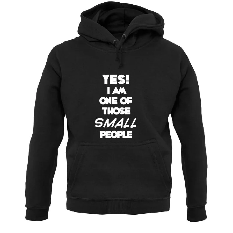 Yes! I Am One Of Those Small People Unisex Hoodie Hoodie with Front Slit Layering Stylish